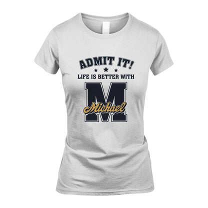 Life Is Better With Your Name Shirt MICHAEL M1-17