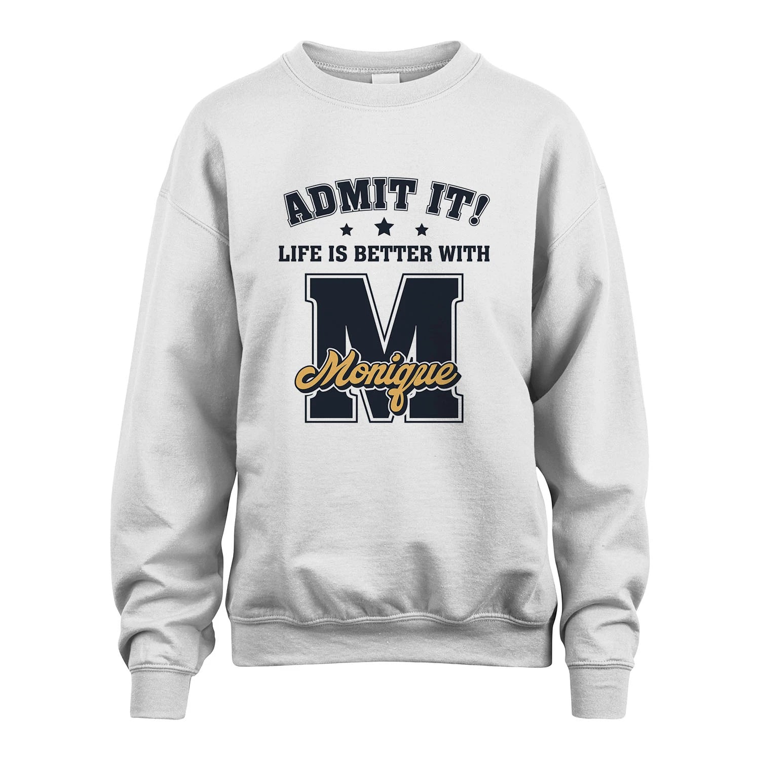 Life Is Better With Your Name Shirt MONIQUE M1-17