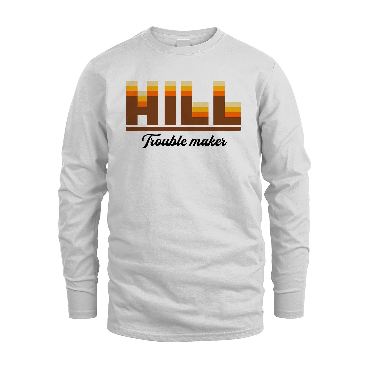 Your Name Trouble Maker Funny Shirt HILL M1-34