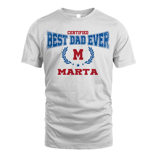 Certified Best Dad Ever Shirt MARTA M1-11