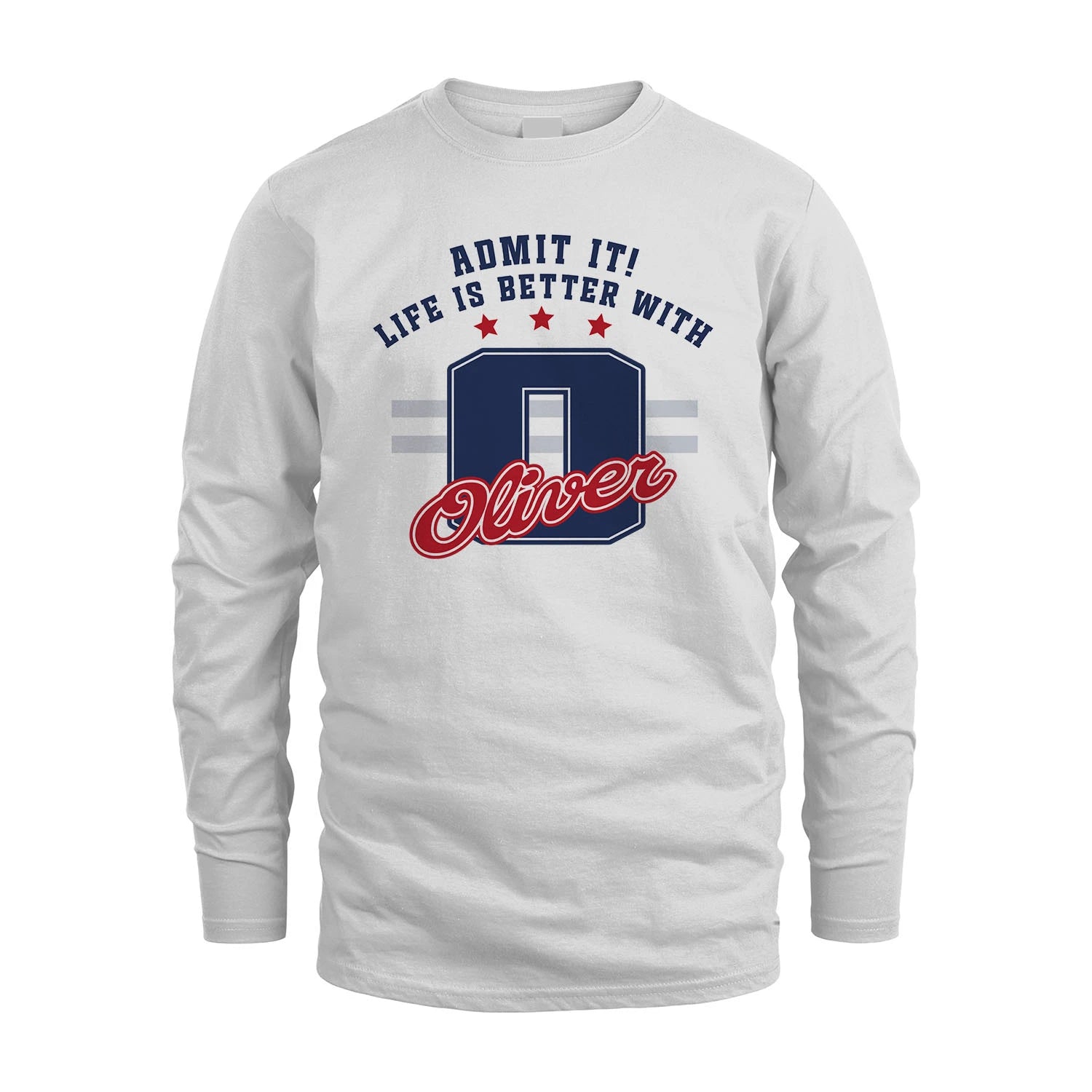 Admit It Life Is Better With Your Name Custom Shirt OLIVER M1-20
