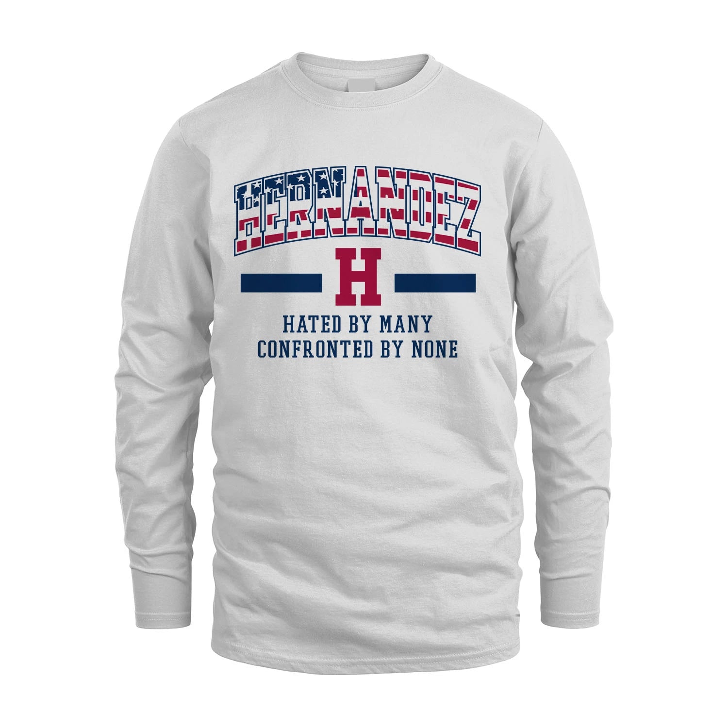 Hated By Many Confronted By None America Shirt HERNANDEZ M1-10