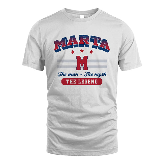 The Man The Myth The Legend With Your Name Shirt MARTA M1-35