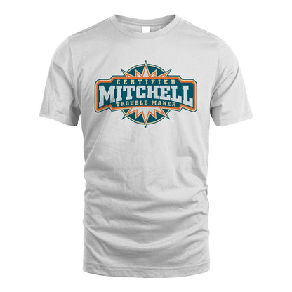 Certified Your Name Trouble Maker Shirt MITCHELL M1-36