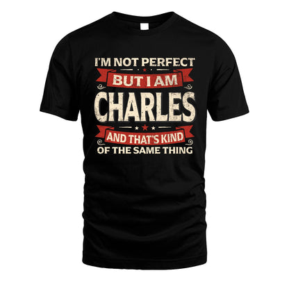 CHARLES 13K1-566 I'm Not Perfect But I Am...