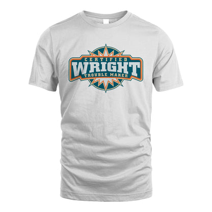 Certified Your Name Trouble Maker Shirt WRIGHT M1-36