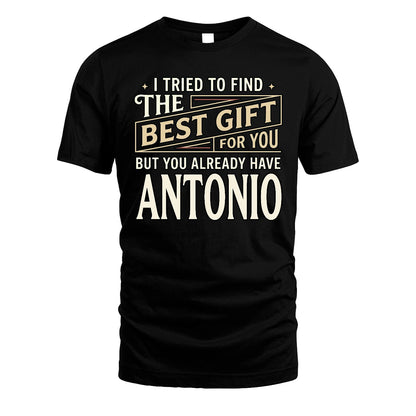 I Tried To Find The Best Gift For You Shirt ANTONIO M1-3