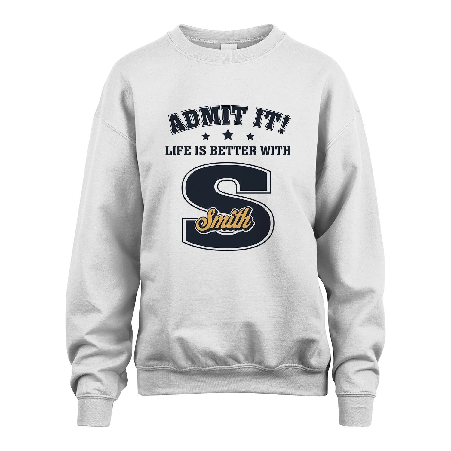 Life Is Better With Your Name Shirt SMITH M1-17