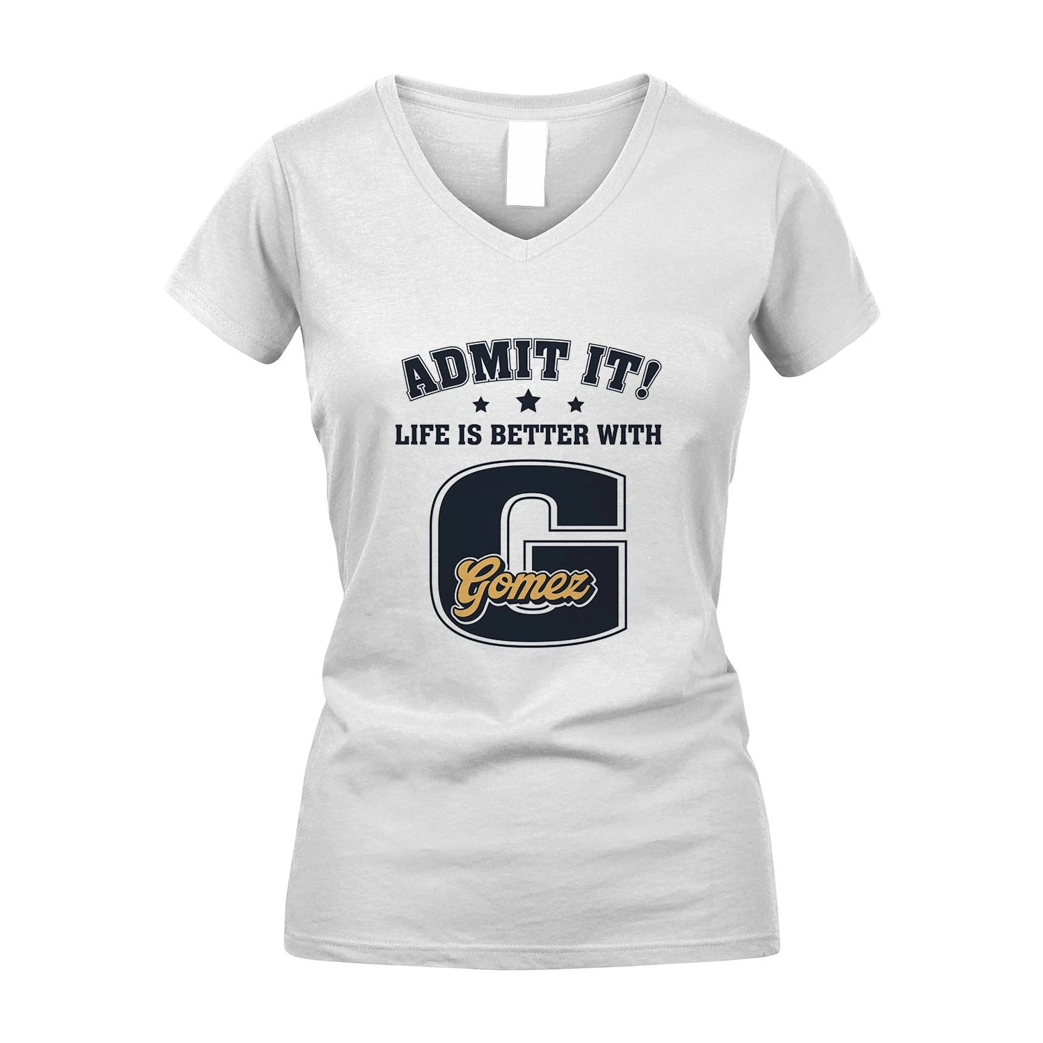 Life Is Better With Your Name Shirt GOMEZ M1-17