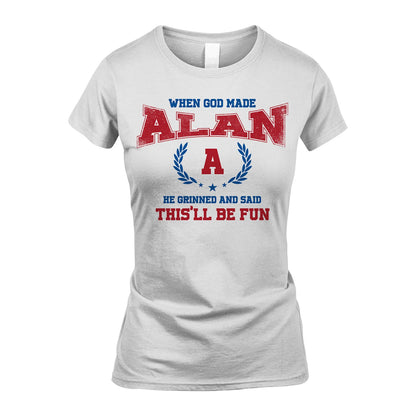When God Made He Grinned And Said This'll Be Fun Shirt ALAN M1-12