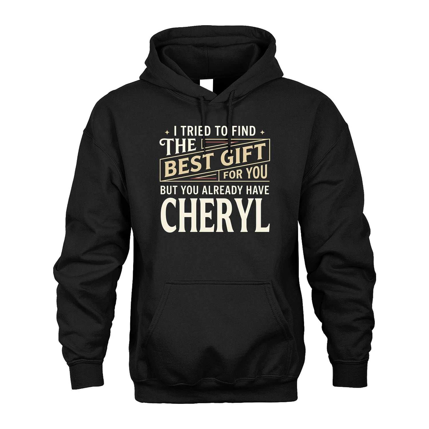 I Tried To Find The Best Gift For You Shirt CHERYL M1-3