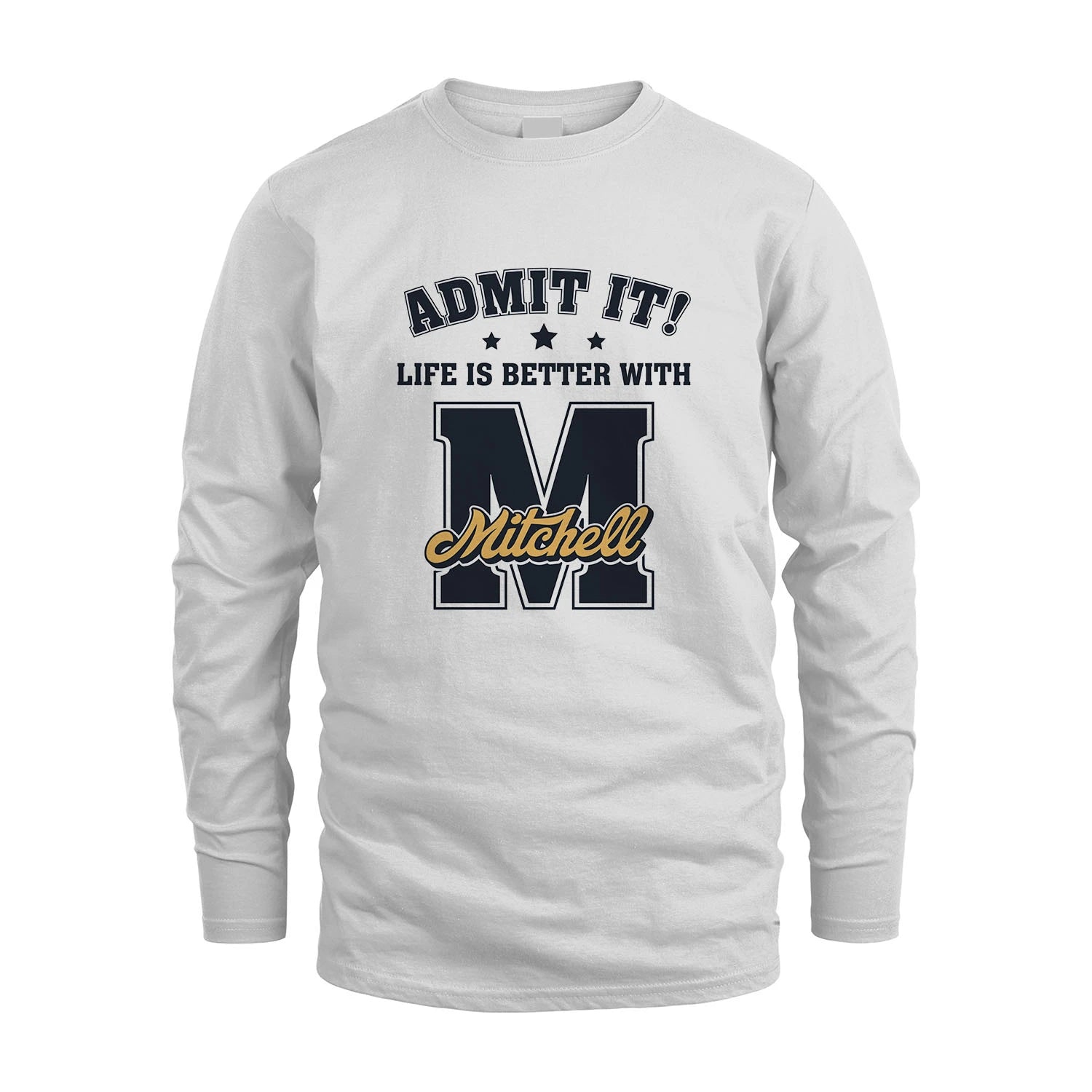 Life Is Better With Your Name Shirt MITCHELL M1-17
