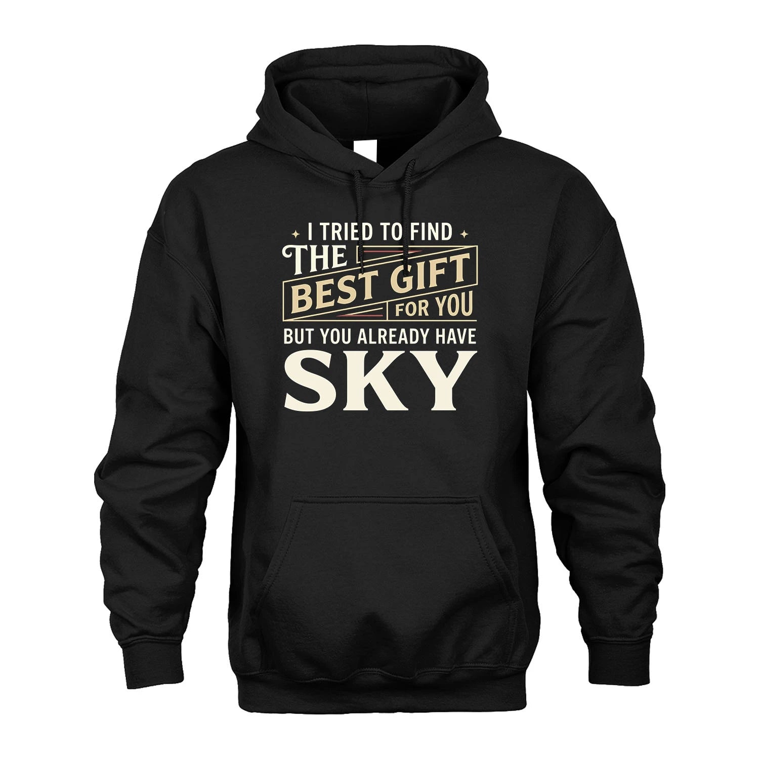 I Tried To Find The Best Gift For You Shirt SKY M1-3
