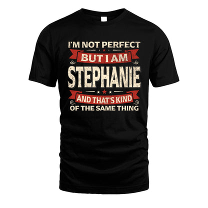 STEPHANIE 13K1-566 I'm Not Perfect But I Am...