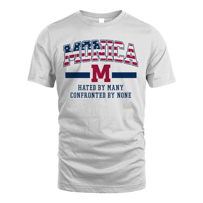 Hated By Many Confronted By None America Shirt MONICA M1-10