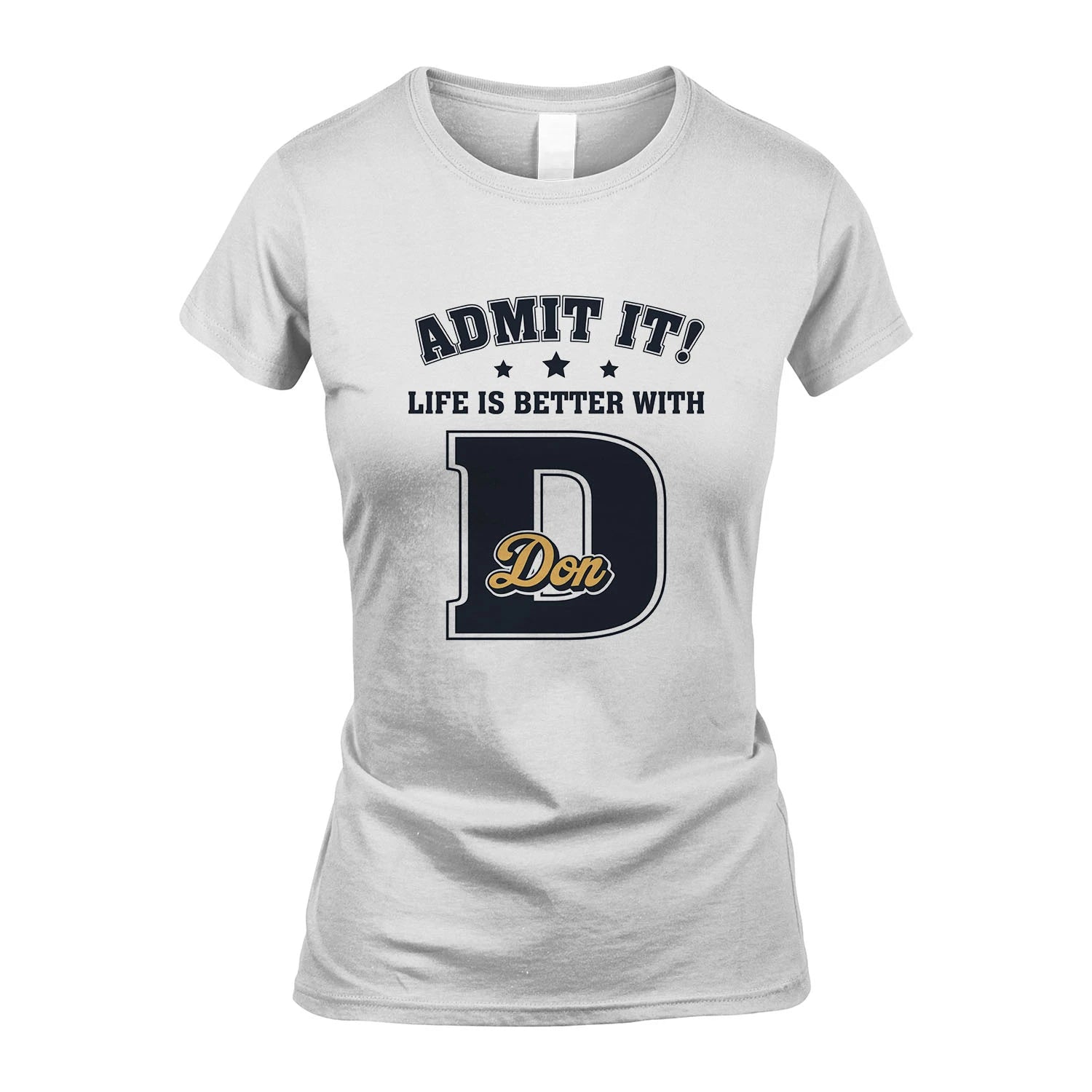 Life Is Better With Your Name Shirt DON M1-17