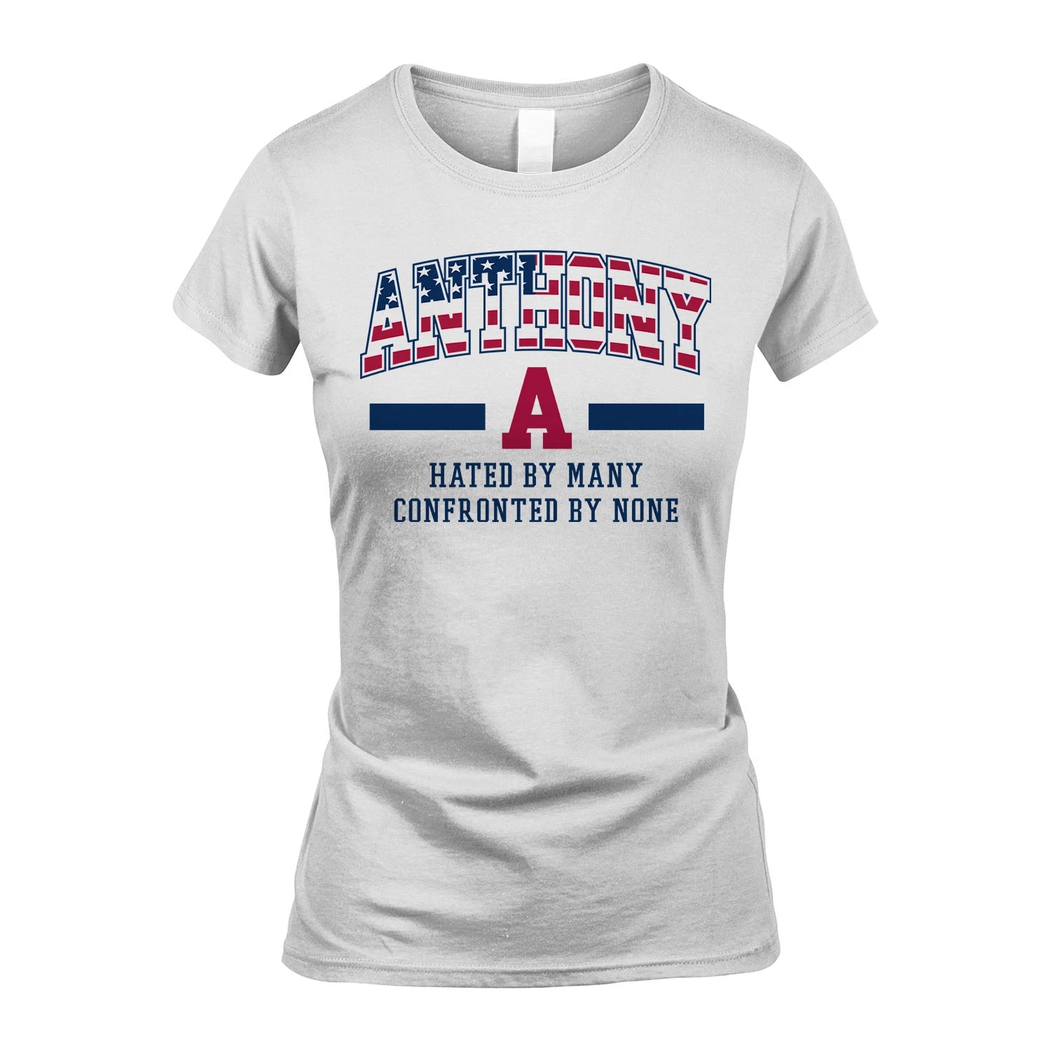Hated By Many Confronted By None America Shirt ANTHONY M1-10
