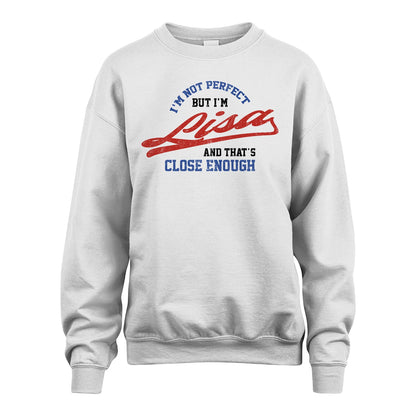 I'm Not Perfect But I'm Your Name And That's Close Enough Shirt LISA M1-27