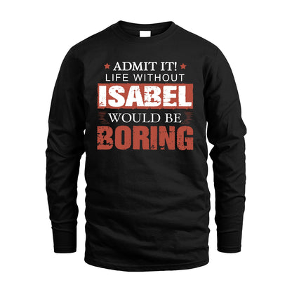 Admit It Life Without Your Name Would Be Boring Warning Shirt ISABEL M1-44