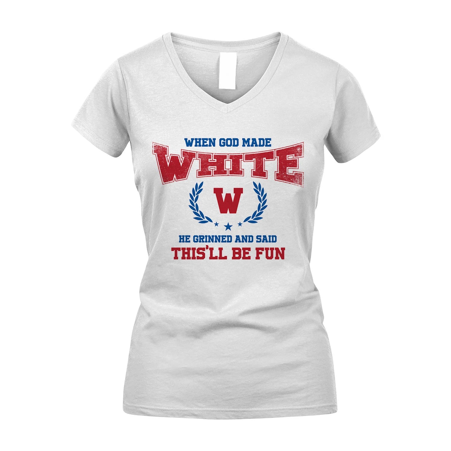 When God Made He Grinned And Said This'll Be Fun Shirt WHITE M1-12