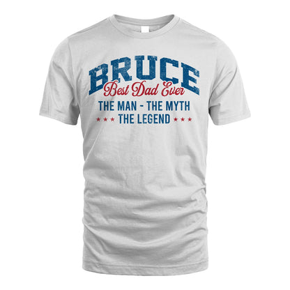 Best Dad Ever The Man The Myth The Legend BRUCE M1-7