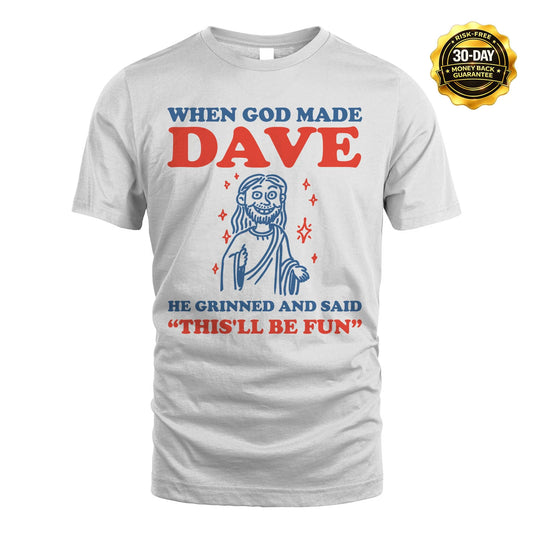 When God Made Name He Grinned And Said... DAVE M1-1