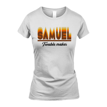 Your Name Trouble Maker Funny Shirt SAMUEL M1-34