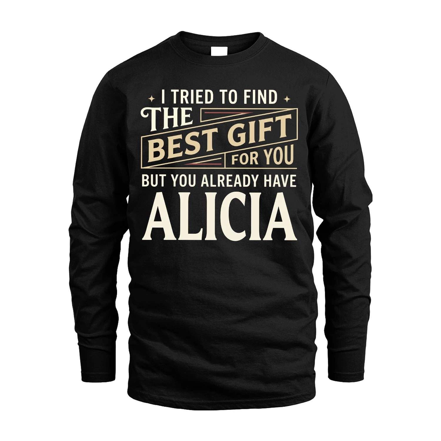I Tried To Find The Best Gift For You Shirt ALICIA M1-3