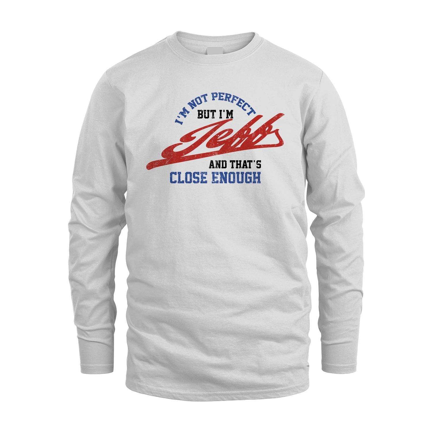 I'm Not Perfect But I'm Your Name And That's Close Enough Shirt JEFF M1-27