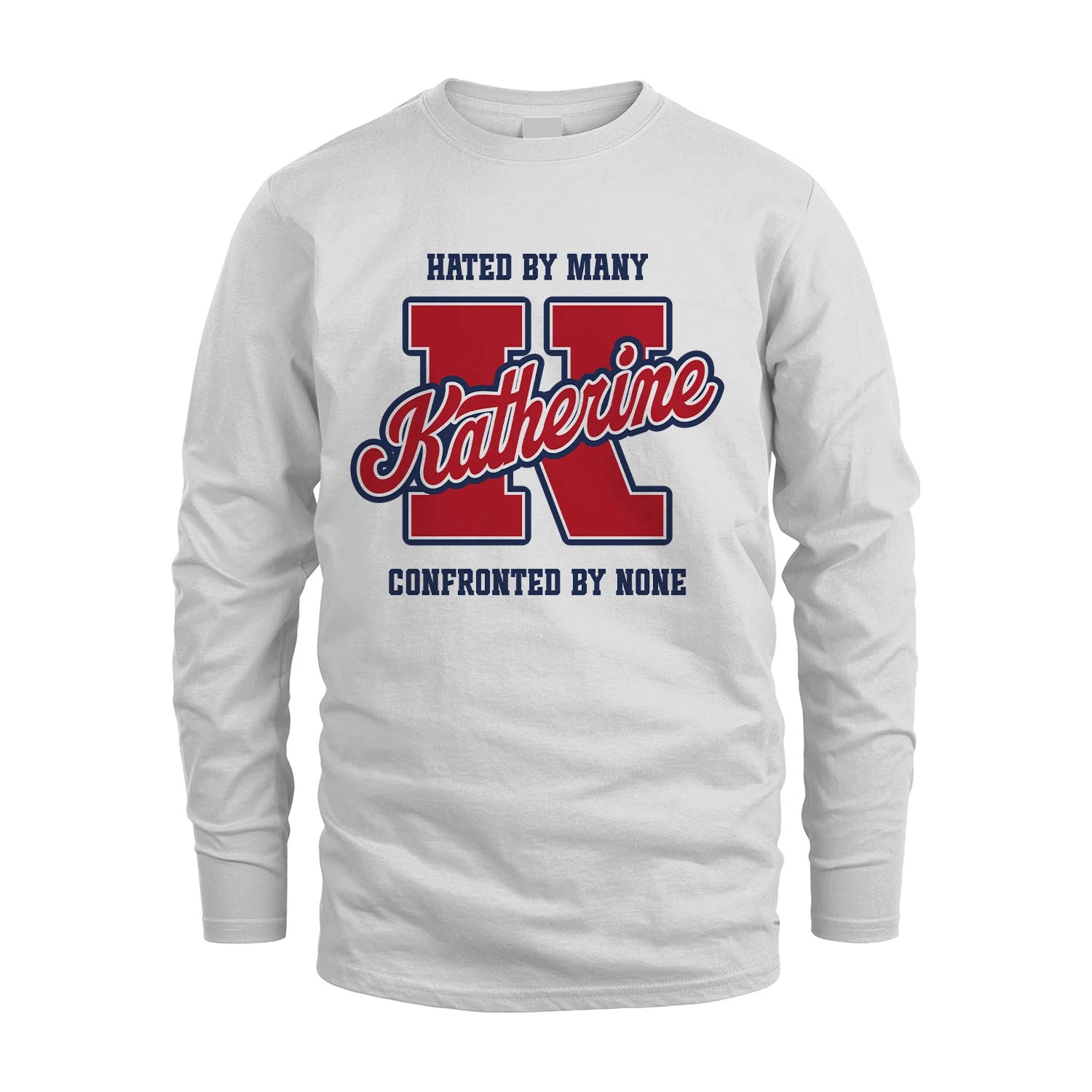 Hated By Many Confronted By None Personalized Name Shirt KATHERINE M1-8