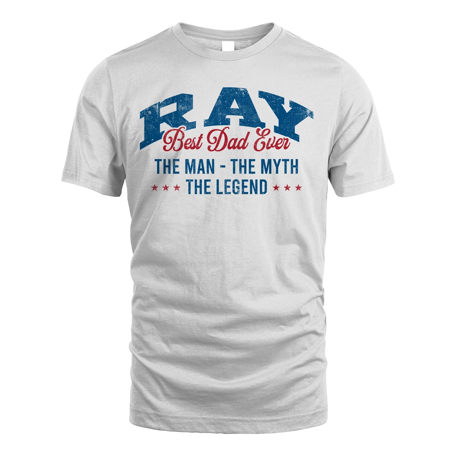 Best Dad Ever The Man The Myth The Legend RAY M1-7