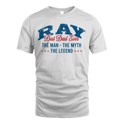 Best Dad Ever The Man The Myth The Legend RAY M1-7