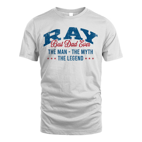 Best Dad Ever The Man The Myth The Legend RAY M1-7