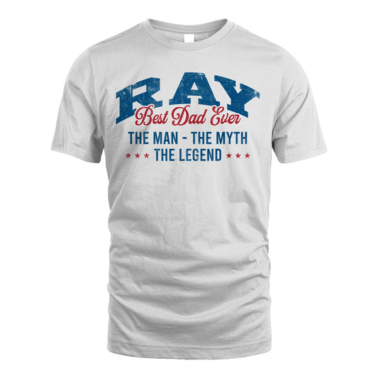 Best Dad Ever The Man The Myth The Legend RAY M1-7