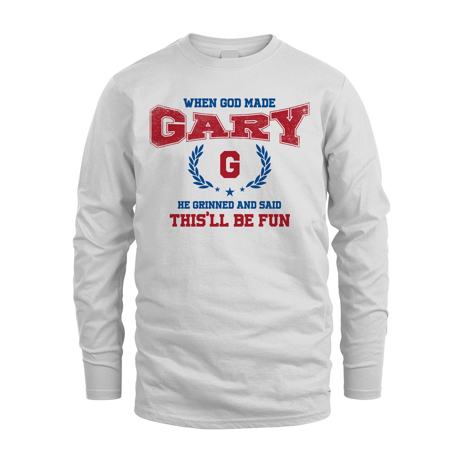 When God Made He Grinned And Said This'll Be Fun Shirt GARY M1-12