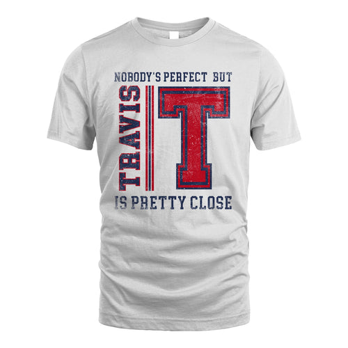 Nobody's Perfect, But Your Name Is Pretty Close TRAVIS M1-21