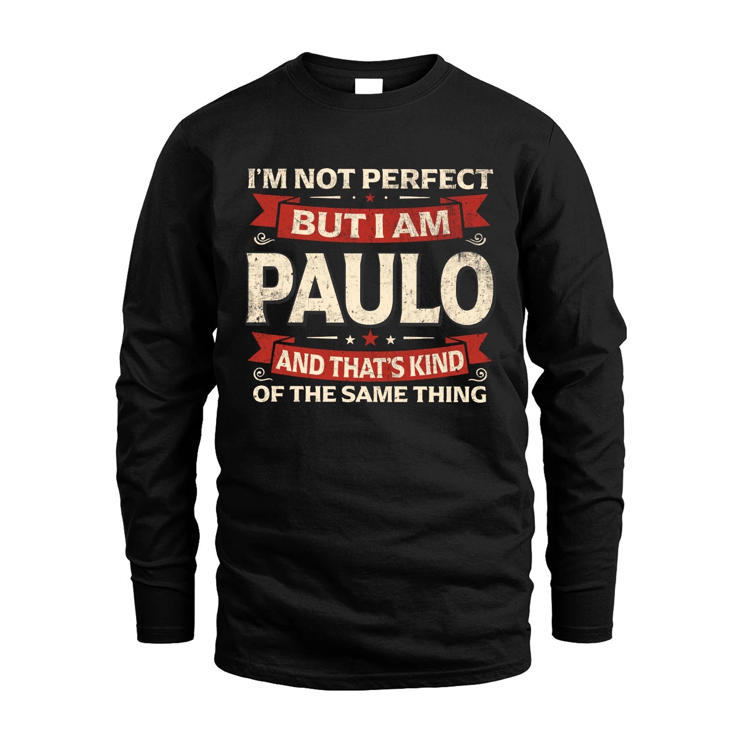PAULO 13K1-566 I'm Not Perfect But I Am...