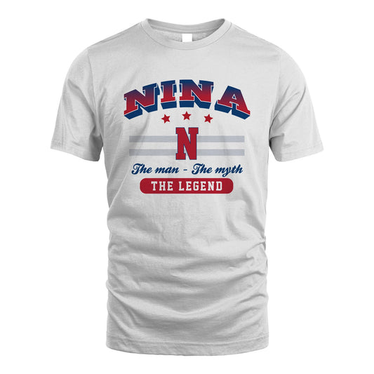 The Man The Myth The Legend With Your Name Shirt NINA M1-35
