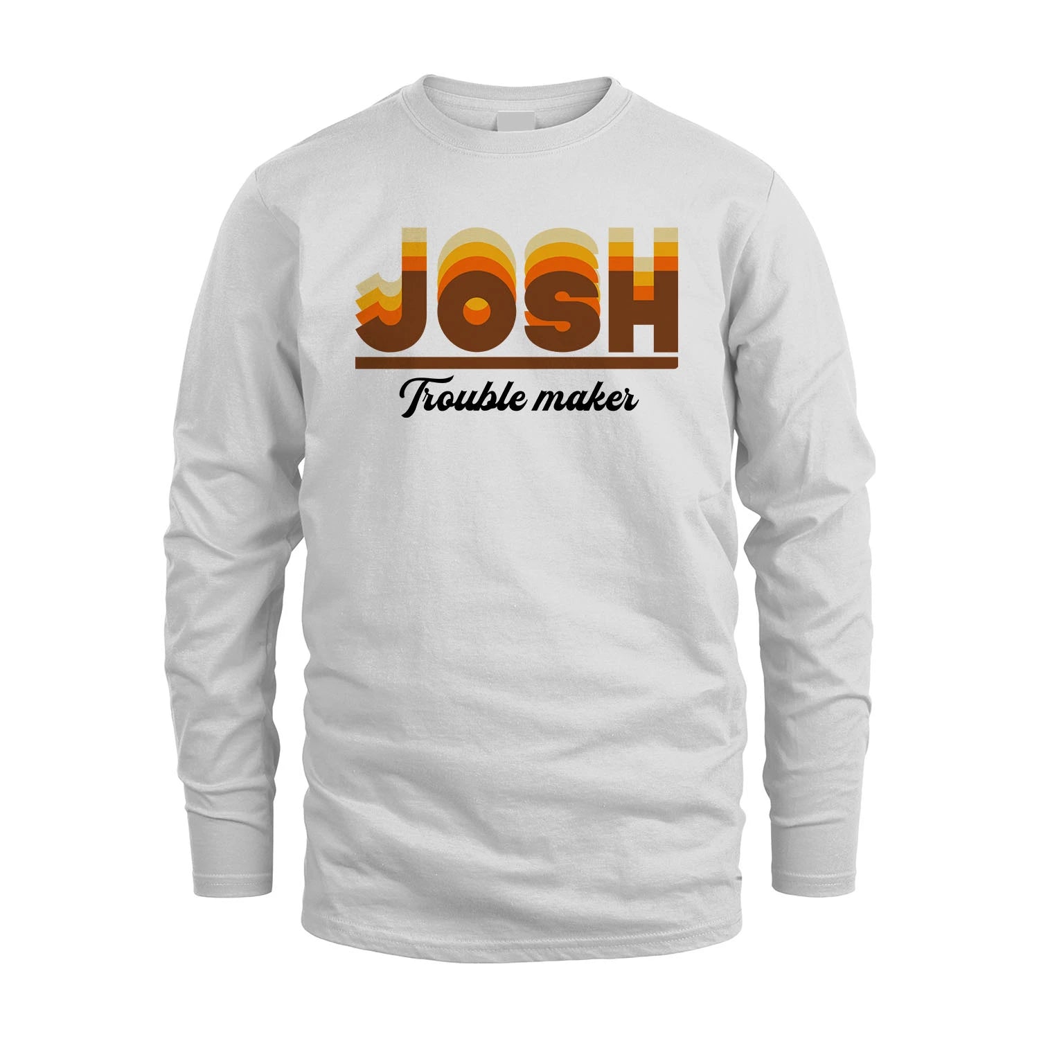 Your Name Trouble Maker Funny Shirt JOSH M1-34