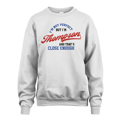 I'm Not Perfect But I'm Your Name And That's Close Enough Shirt THOMPSON M1-27
