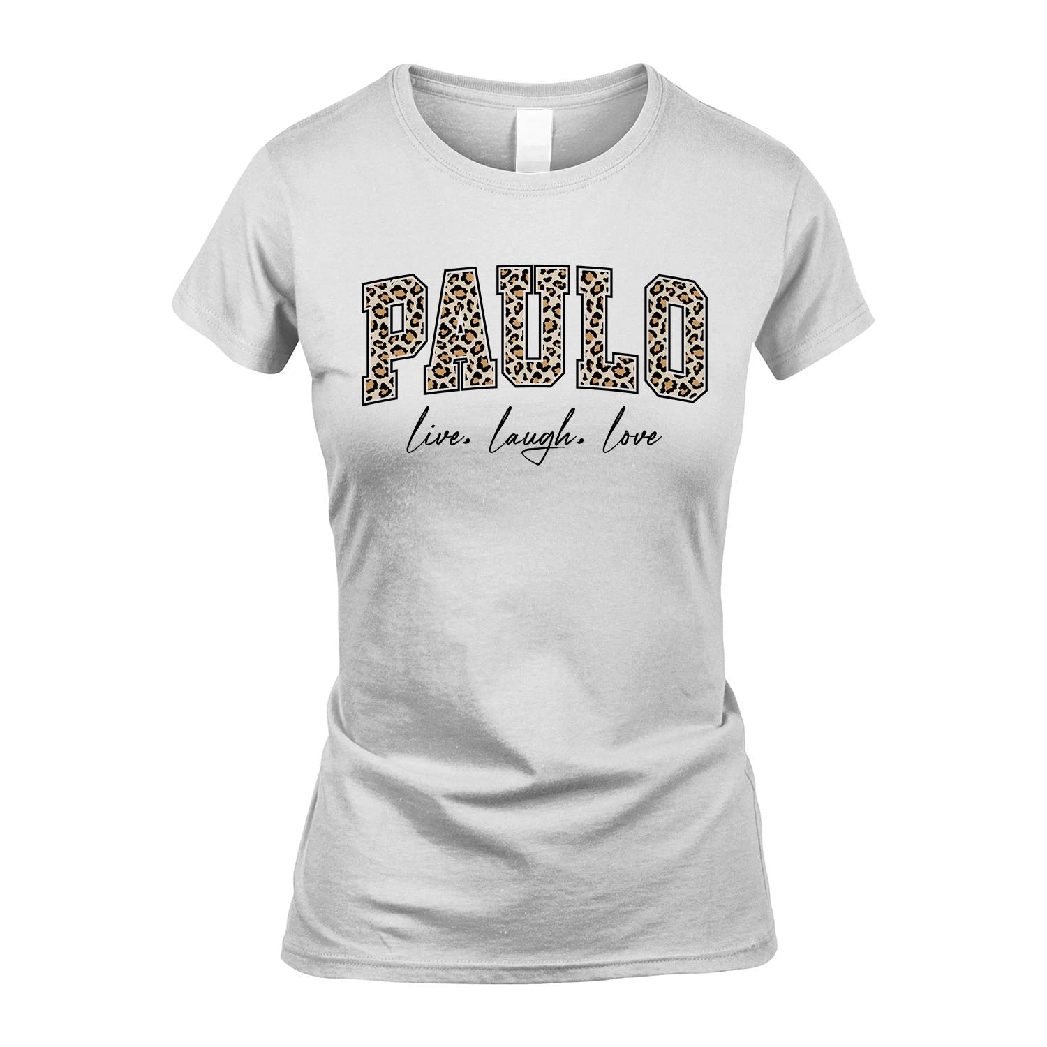 Live Laugh Love Custom Name With Leopard Pattern Shirt PAULO M1-13