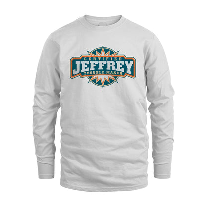 Certified Your Name Trouble Maker Shirt JEFFREY M1-36
