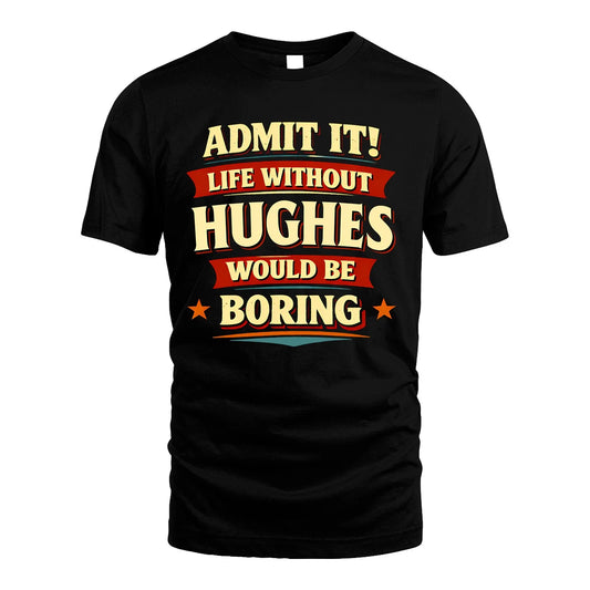HUGHES 13K1-503 Admit It Life Without...