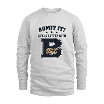 Life Is Better With Your Name Shirt BILL M1-17