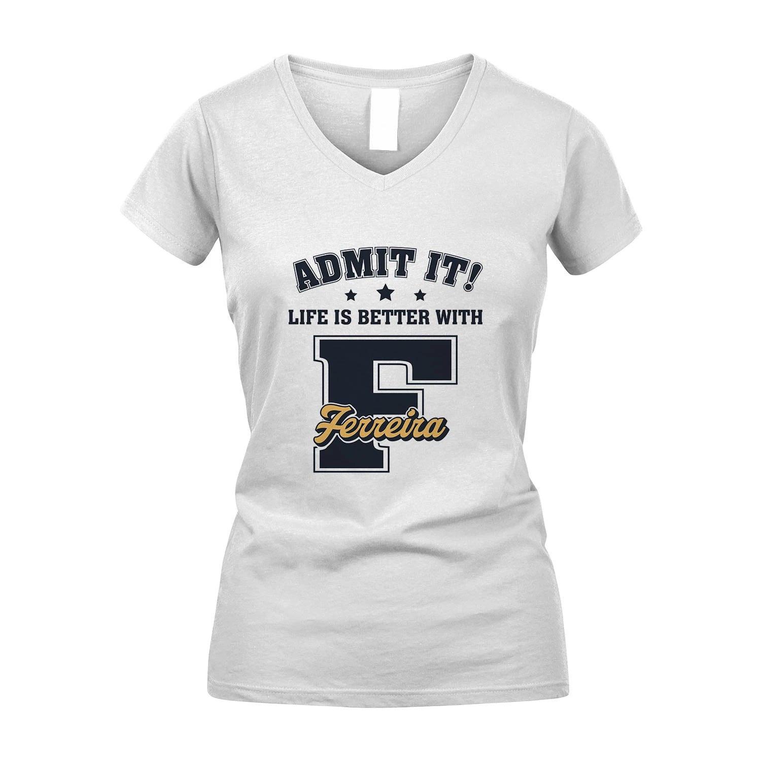 Life Is Better With Your Name Shirt FERREIRA M1-17