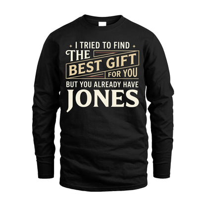 I Tried To Find The Best Gift For You Shirt JONES M1-3