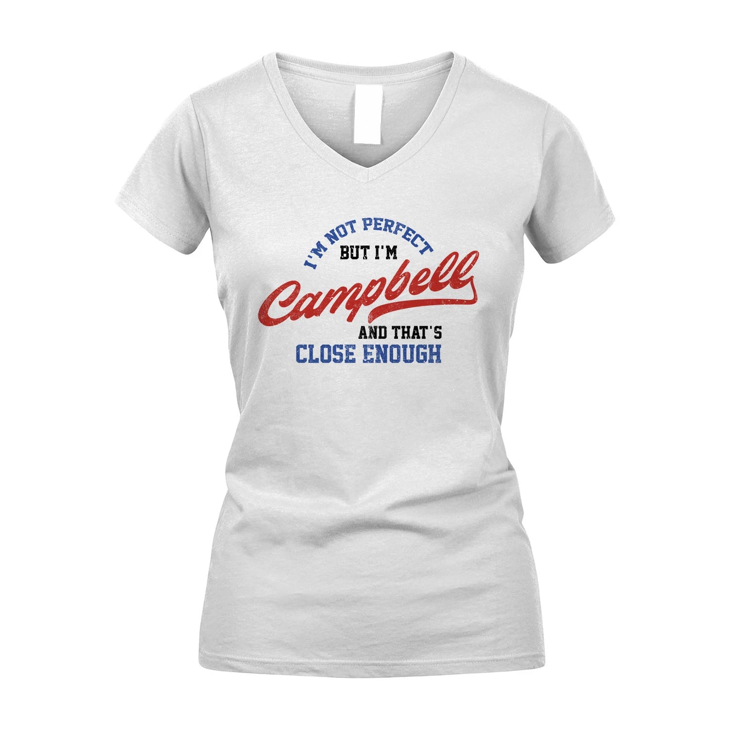 I'm Not Perfect But I'm Your Name And That's Close Enough Shirt CAMPBELL M1-27