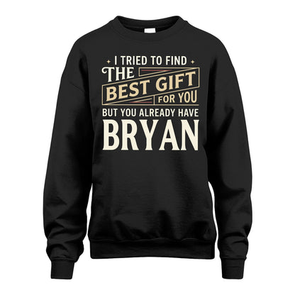 I Tried To Find The Best Gift For You Shirt BRYAN M1-3