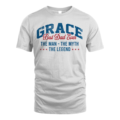 Best Dad Ever The Man The Myth The Legend GRACE M1-7
