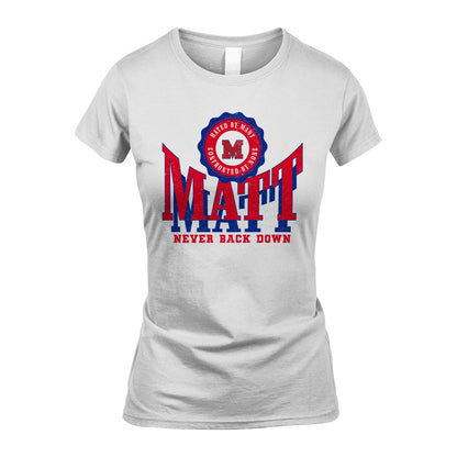 Your Name Never Back Down Shirt MATT M1-33